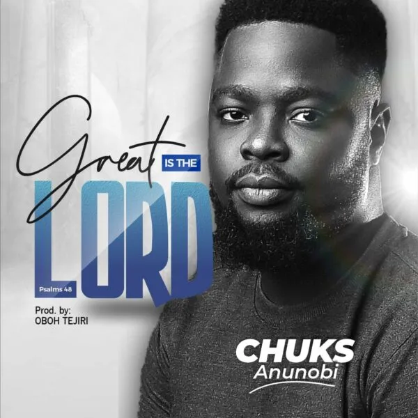 Read more about the article [DOWNLOAD] Great Is The Lord – Chuks Anunobi