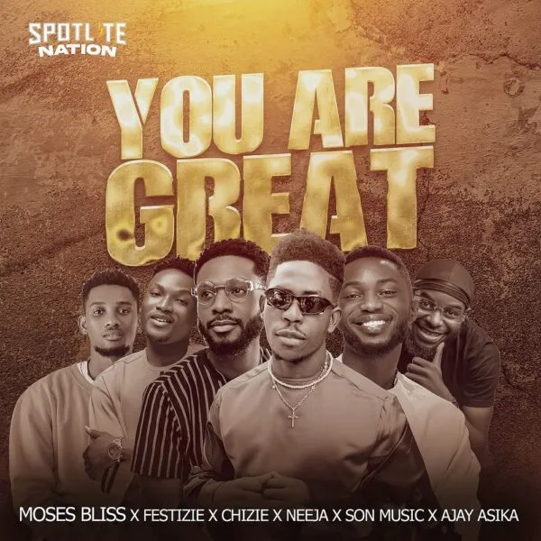 Read more about the article [Music + Video] You Are Great – Moses Bliss Ft. Festizie, Chizie, Neeja, S.O.N Music & Ajay Asika